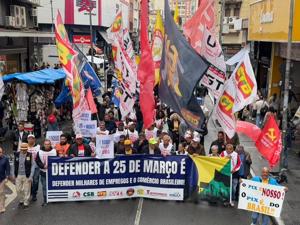 Centrais defendem PIX, empregos e soberania na 25 de Março